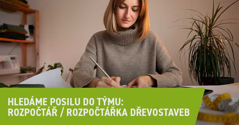 Hledáme posilu do týmu: Rozpočtář / rozpočtářka dřevostaveb